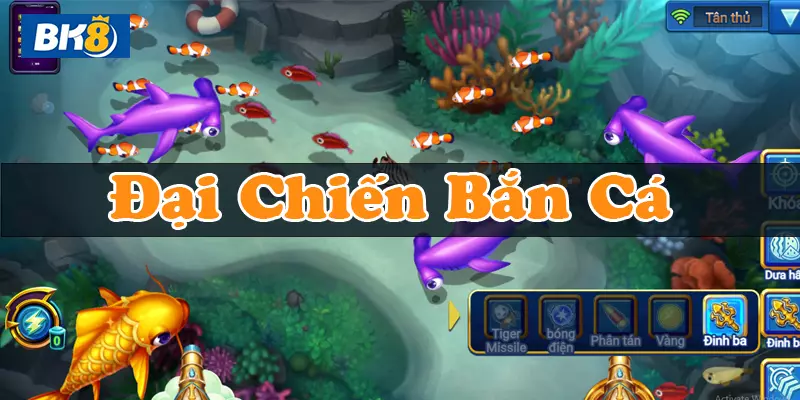 Đại chiến bắn cá BK8 được yêu thích