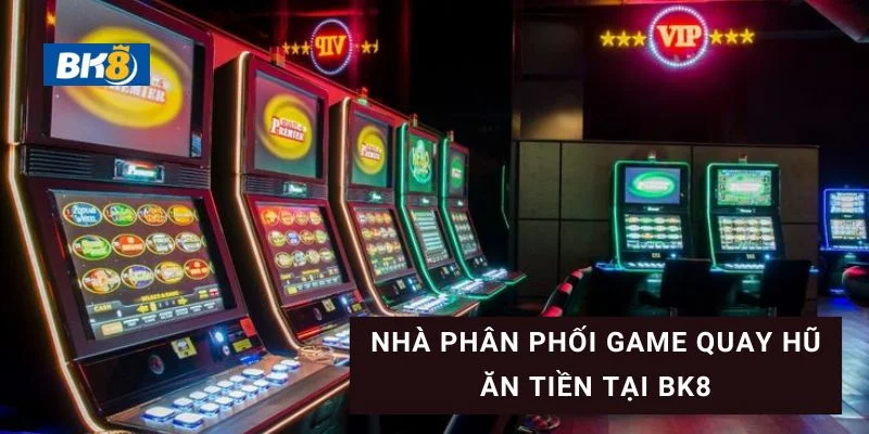 Tham khảo các nhà phát triển game quay hũ ăn tiền uy tín